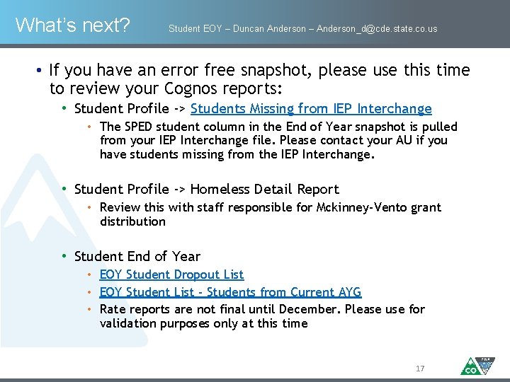 What’s next? Student EOY – Duncan Anderson – Anderson_d@cde. state. co. us • If