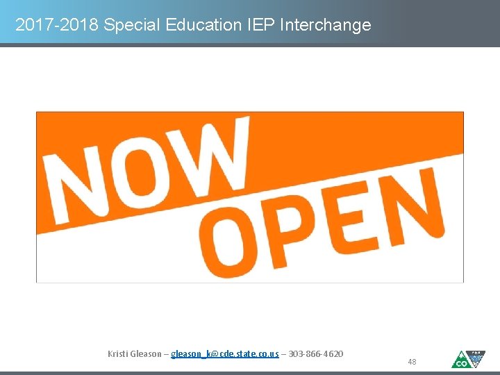 2017 -2018 Special Education IEP Interchange Kristi Gleason – gleason_k@cde. state. co. us –