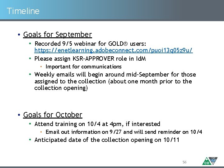 Timeline • Goals for September • Recorded 9/5 webinar for GOLD® users: https: //enetlearning.