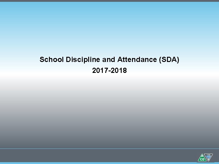 School Discipline and Attendance (SDA) 2017 -2018 