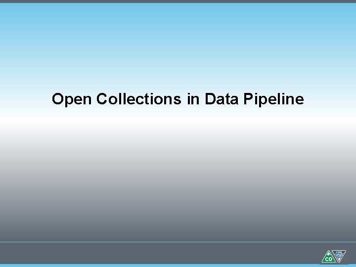 Open Collections in Data Pipeline 