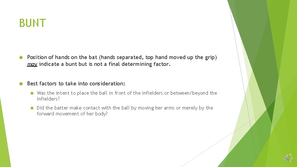 BUNT Position of hands on the bat (hands separated, top hand moved up the