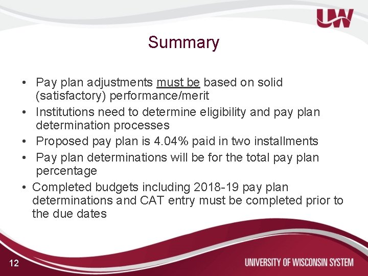 Summary • Pay plan adjustments must be based on solid (satisfactory) performance/merit • Institutions