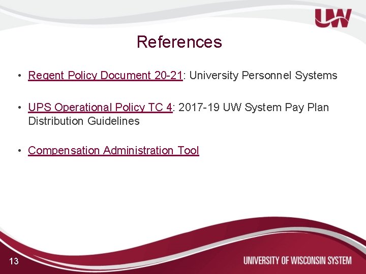 References • Regent Policy Document 20 -21: University Personnel Systems • UPS Operational Policy