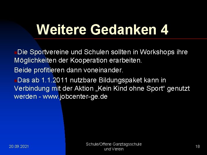 Weitere Gedanken 4 Die Sportvereine und Schulen sollten in Workshops ihre Möglichkeiten der Kooperation