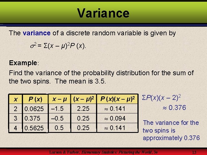 Variance The variance of a discrete random variable is given by 2 = Σ(x