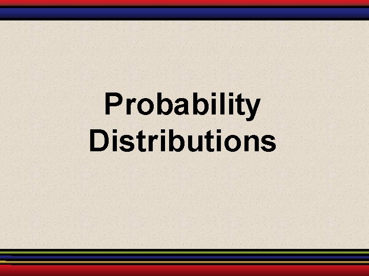 Probability Distributions Probability Distributions