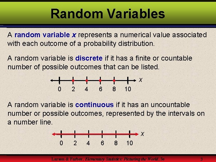 Random Variables A random variable x represents a numerical value associated with each outcome Random Variables A random variable x represents a numerical value associated with each outcome