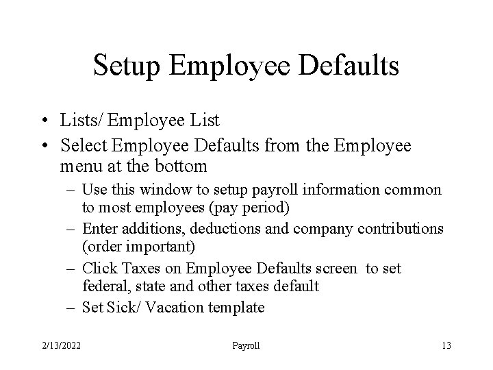 Setup Employee Defaults • Lists/ Employee List • Select Employee Defaults from the Employee
