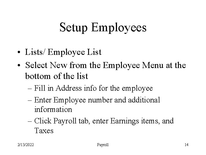 Setup Employees • Lists/ Employee List • Select New from the Employee Menu at