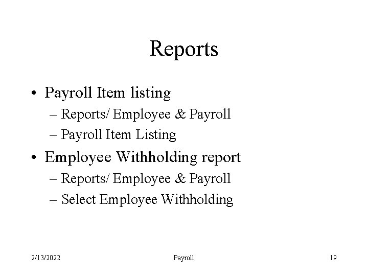 Reports • Payroll Item listing – Reports/ Employee & Payroll – Payroll Item Listing