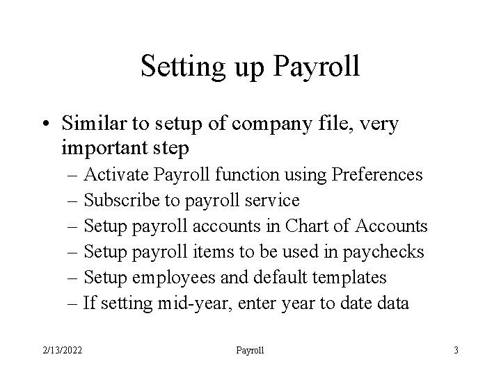 Setting up Payroll • Similar to setup of company file, very important step –