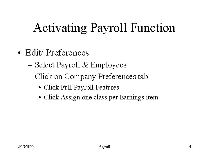 Activating Payroll Function • Edit/ Preferences – Select Payroll & Employees – Click on