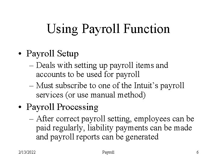 Using Payroll Function • Payroll Setup – Deals with setting up payroll items and