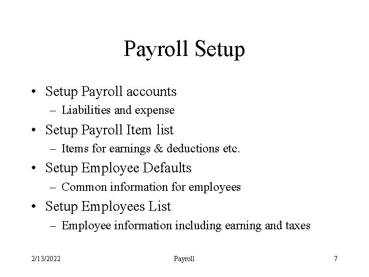 Payroll Setup • Setup Payroll accounts – Liabilities and expense • Setup Payroll Item