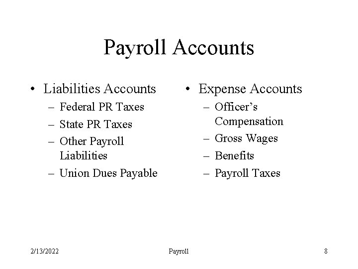 Payroll Accounts • Liabilities Accounts • Expense Accounts – Federal PR Taxes – State