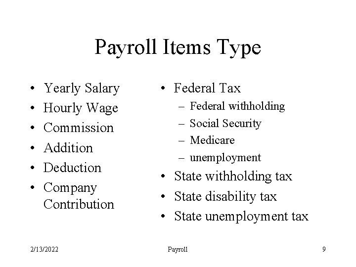 Payroll Items Type • • • Yearly Salary Hourly Wage Commission Addition Deduction Company