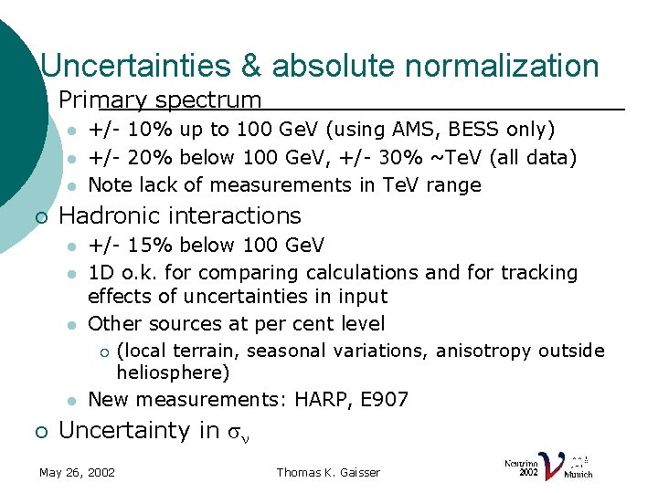 Uncertainties & absolute normalization ¡ Primary spectrum l l l ¡ Hadronic interactions l