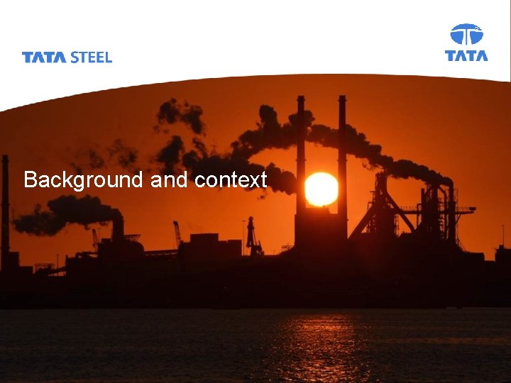 Capability Review_Why Who What When How 2017 Tata Steel Background and context Slide 3
