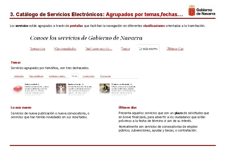 3. Catálogo de Servicios Electrónicos: Agrupados por temas, fechas… Los servicios están agrupados a