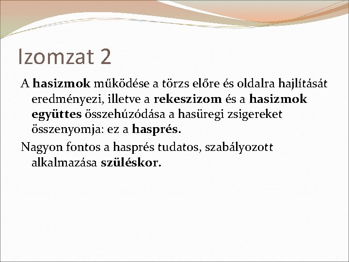 Izomzat 2 A hasizmok működése a törzs előre és oldalra hajlítását eredményezi, illetve a