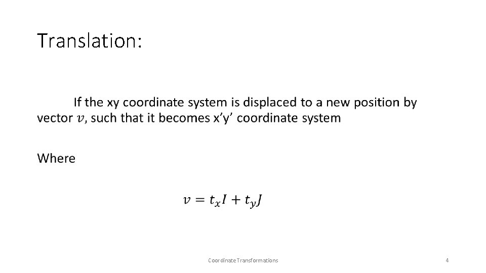 Translation: • Coordinate Transformations 4  Translation: • Coordinate Transformations 4