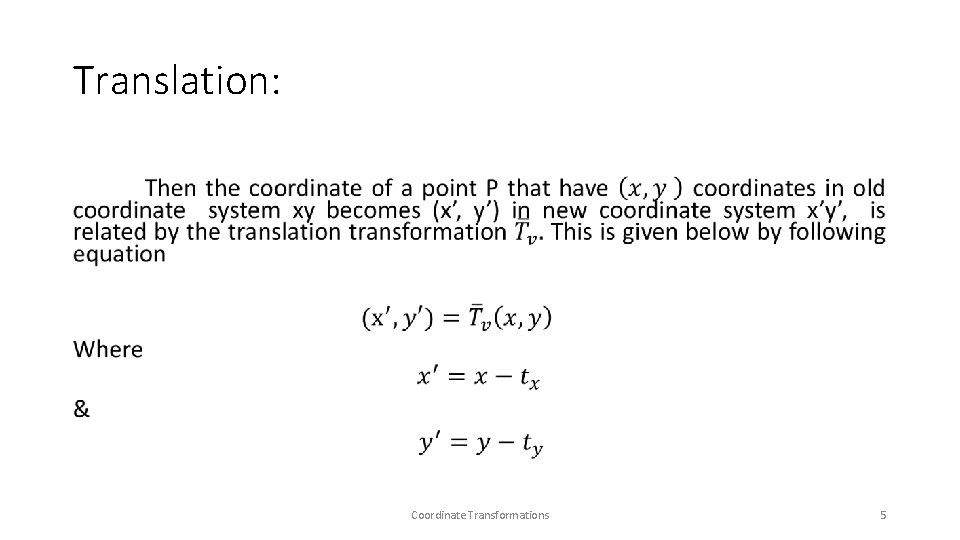 Translation: • Coordinate Transformations 5  Translation: • Coordinate Transformations 5