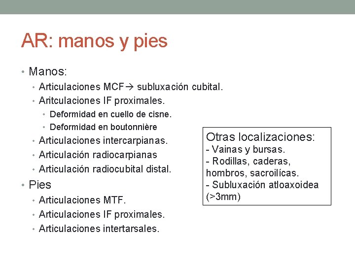 AR: manos y pies • Manos: • Articulaciones MCF subluxación cubital. • Aritculaciones IF