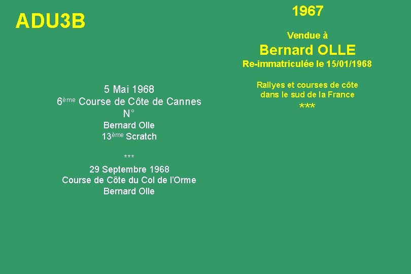 1967 ADU 3 B Vendue à Bernard OLLE Re-immatriculée le 15/01/1968 5 Mai 1968