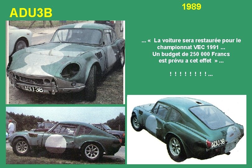 ADU 3 B 1989 . . . « La voiture sera restaurée pour le