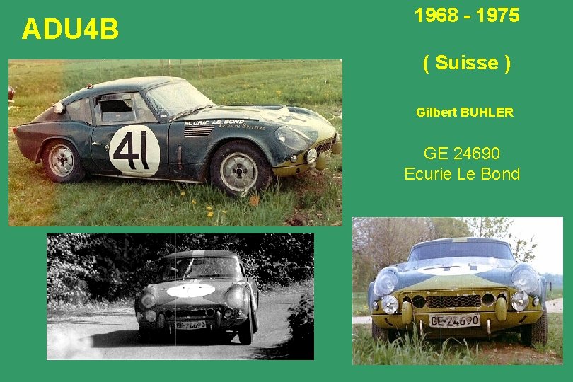 ADU 4 B 1968 - 1975 ( Suisse ) Gilbert BUHLER GE 24690 Ecurie
