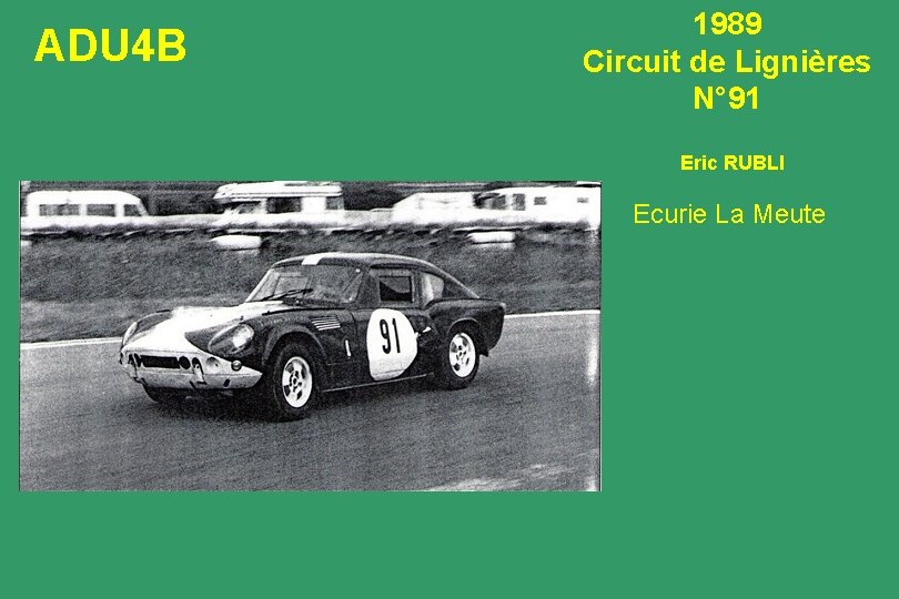 ADU 4 B 1989 Circuit de Lignières N° 91 Eric RUBLI Ecurie La Meute