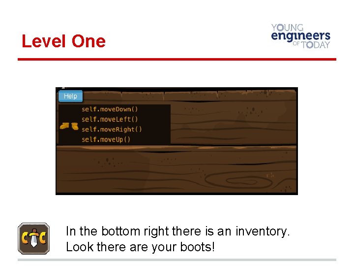 Level One In the bottom right there is an inventory. Look there are your
