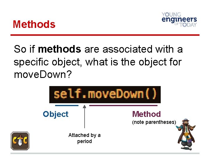 Methods So if methods are associated with a specific object, what is the object