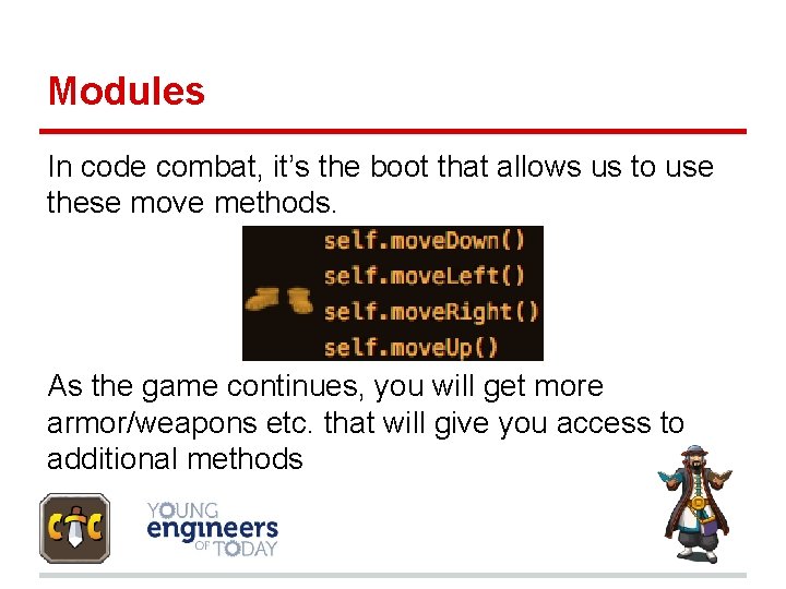 Modules In code combat, it’s the boot that allows us to use these move
