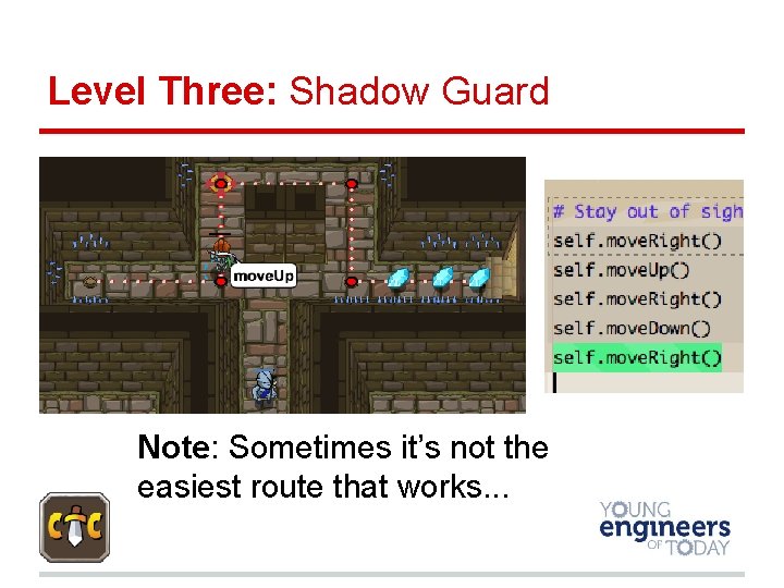 Level Three: Shadow Guard Note: Sometimes it’s not the easiest route that works. .