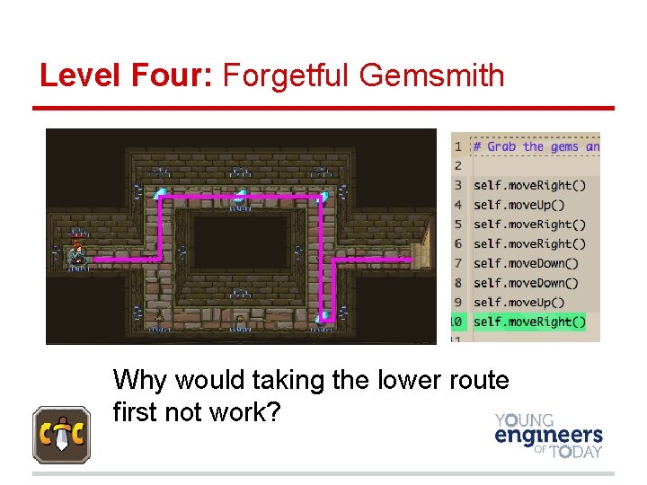 Level Four: Forgetful Gemsmith Why would taking the lower route first not work? 