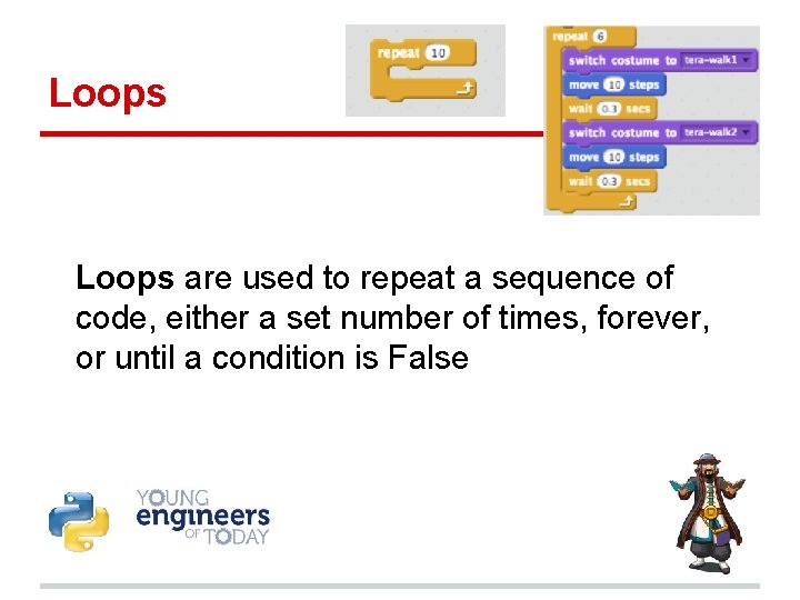 Loops are used to repeat a sequence of code, either a set number of