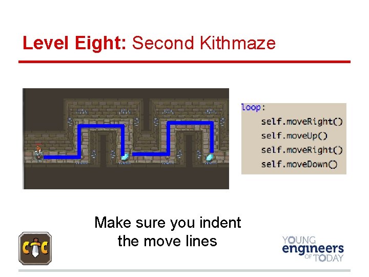 Level Eight: Second Kithmaze Make sure you indent the move lines 