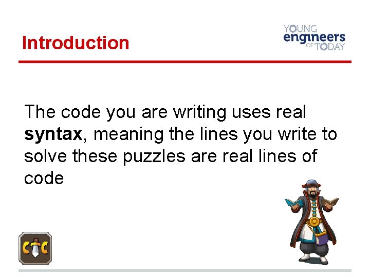 Introduction The code you are writing uses real syntax, meaning the lines you write