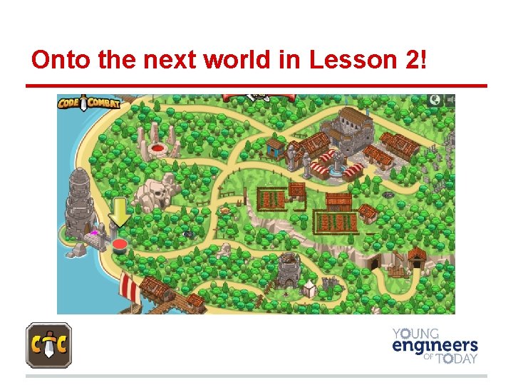 Onto the next world in Lesson 2! 