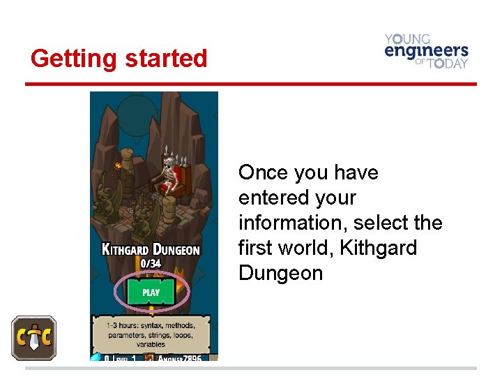 Getting started Once you have entered your information, select the first world, Kithgard Dungeon