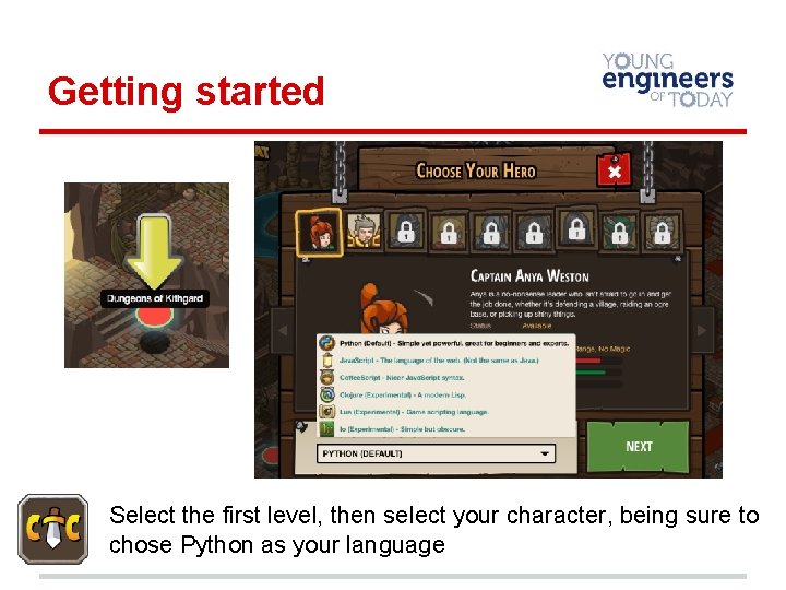 Getting started Select the first level, then select your character, being sure to chose
