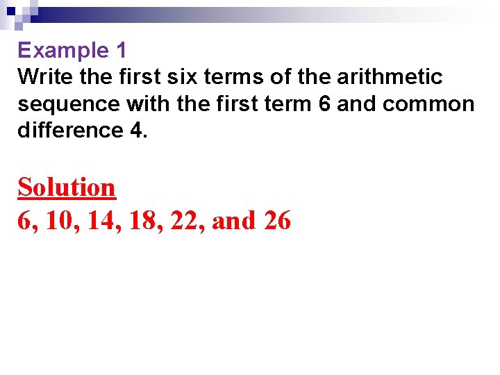 Example 1 Write the first six terms of the arithmetic sequence with the first