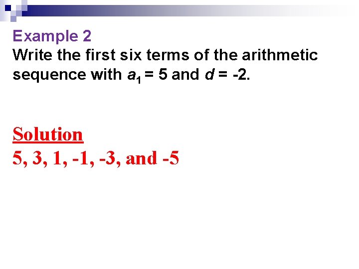 Example 2 Write the first six terms of the arithmetic sequence with a 1