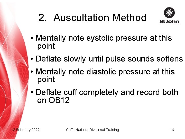 2. Auscultation Method • Mentally note systolic pressure at this point • Deflate slowly