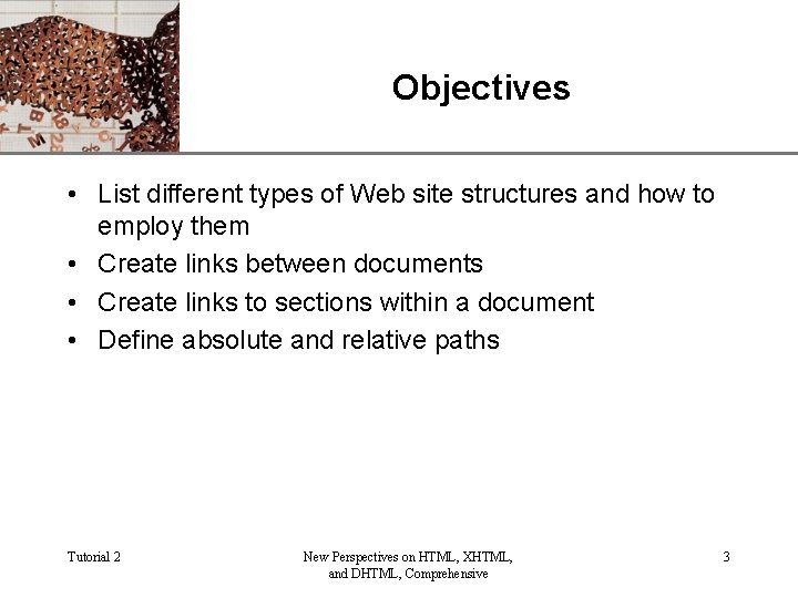 Objectives XP • List different types of Web site structures and how to employ