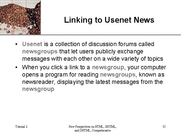 Linking to Usenet News XP • Usenet is a collection of discussion forums called