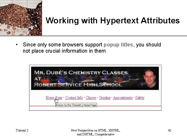 XP Working with Hypertext Attributes • Since only some browsers support popup titles, you