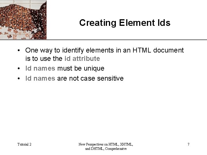 Creating Element Ids XP • One way to identify elements in an HTML document